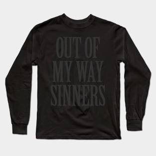 Out of my Way Sinners Long Sleeve T-Shirt